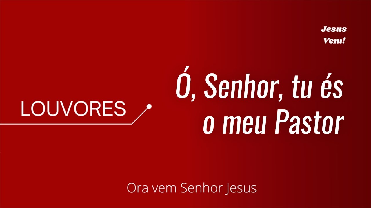 Louvor - Ó, Senhor, tu és o meu Pastor