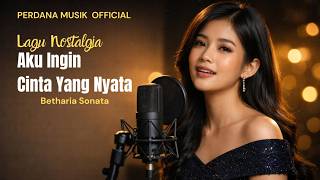 Download lagu Aku Ingin Cinta yang Nyata – Lagu Kenangan Indonesia Paling Menyentuhn mp3