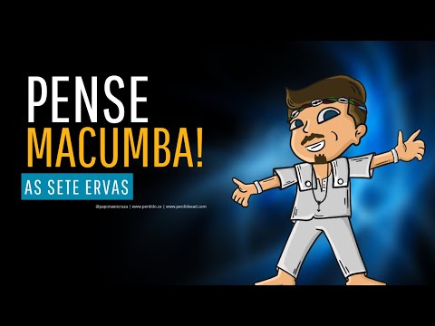 Pense Macumba 02 | As 7 Ervas
