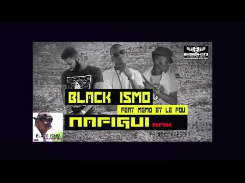 BLACK ISMO Feat. MEMO & LE FOU - NAFIGUI (REMIX)
