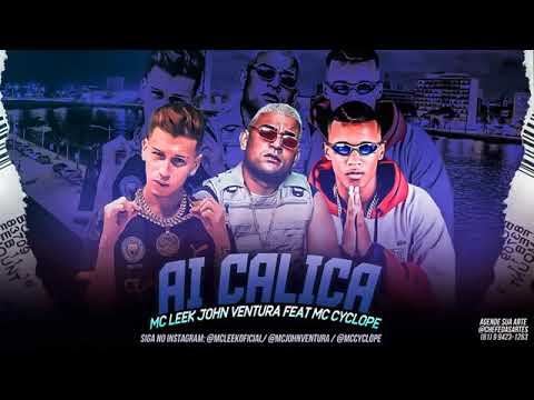 MC LEEK, JOHN VENTURA FEAT, MC CYCLOPE - AI CALICA ( REMIX BREGA FUNK)