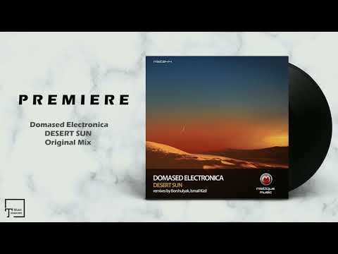 PREMIERE: Domased Electronica - Desert Sun (Original Mix) [MISTIQUE MUSIC]