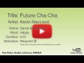 Future Cha Cha Kevin MacLeod Dance Electronic Happy YouTube Audio Library BGM