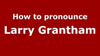 How to pronounce Larry Grantham