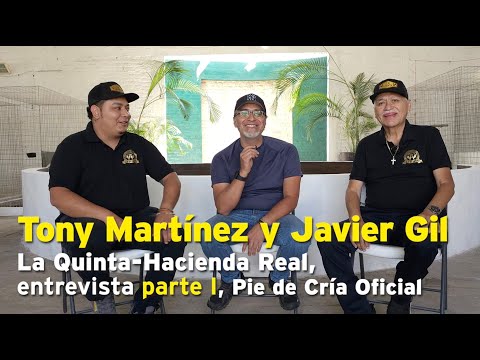 Tony Martínez y Don Javier Gil, La Quinta-Hacienda Real, entrevista parte I, Pie de Cría Oficial