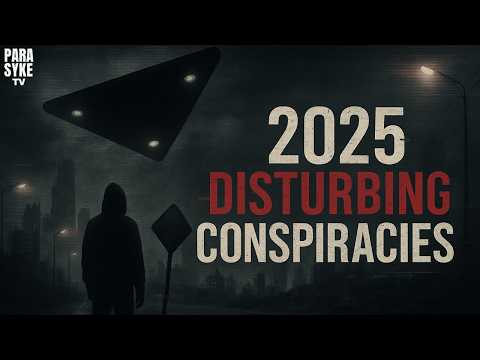 2025 Disturbing Conspiracies - Explained