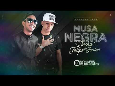 MC TOCHA E FELIPE DO JORDÃO-MUSA NEGRA(BATIDÃO)