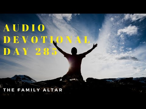 The Family Altar Audio Devotional - Day 285