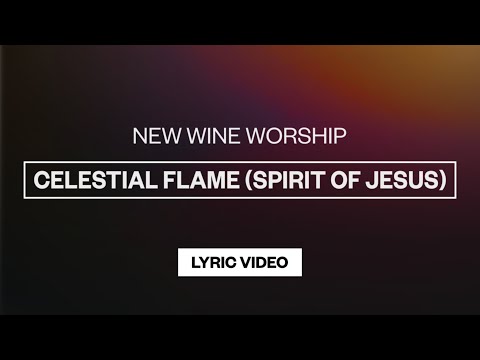 Celestial Flame (Spirit Of Jesus) - Youtube Lyric Video