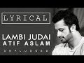 Lambi Judai Lyrics Atif Aslam