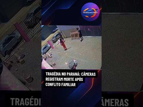 TRAGÉDIA NO PARANÁ: CÂMERAS REGISTRAM MORTE APÓS CONFLITO FAMILIAR #notíciaurgente