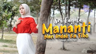 Download lagu Sri Fayola - Mananti Nan Indak Katibo mp3