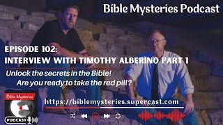 Bible Mysteries Podcast - Episode 102: Interview With Timothy Alberino