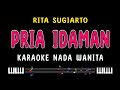 PRIA IDAMAN Karaoke Nada Wanita RITA SUGIARTO