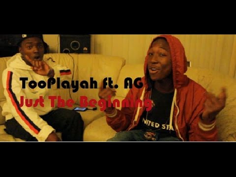 TooPlayah - Just The Beginning ft. AG (Official Music Video) Dir. By_YngZayTV