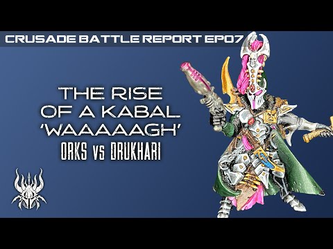 Drukhari Crusade; Rise of a Kabal Drukhari vs Orks ; WAAAAAAGH Ep7