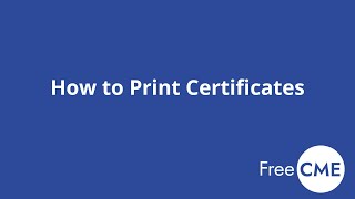 How to Download and Print Your FreeCME Certificates