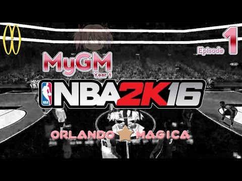 MWG -- NBA 2K16 -- Orlando Magica MyGM, Episode 1