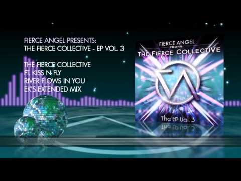 The Fierce Collective Ft Kiss N' Fly - River Flows In You - EK's Extended Mix - Fierce Angel