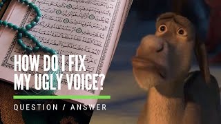 How Can I Fix My Ugly Voice?