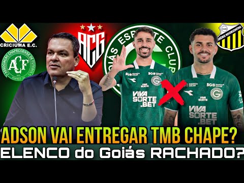 💚😡 ELENCO DO GOIÁS RACHADO? ADSON VAI ENTREGAR TAMBÉM PARA A CHAPECOENSE? VEJA