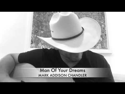 Mark Addison Chandler - Man Of Your Dreams (Original)