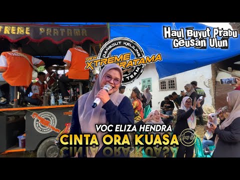 CINTA ORA KUASA • ELIZA HENDRA • X-TREME PRATAMA NEW • Legok Lohbener Indramayu