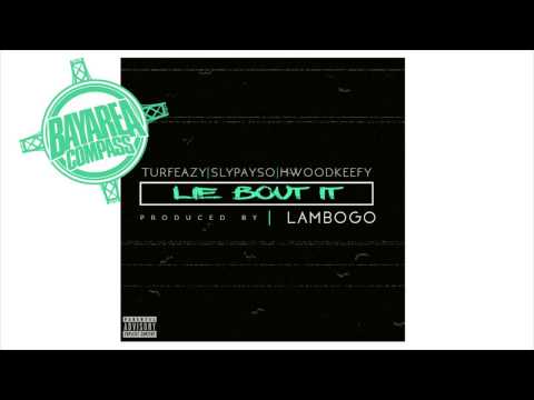 Turfeazy ft. Sly Payso & HollyWood Keefy - Lie Bout It [BayAreaCompass] (Prod By LamboGo)