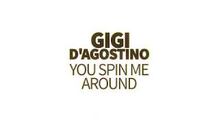 Gigi D&#39;Agostino - You Spin Me Around