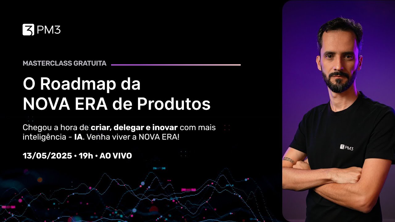 Masterclass: O Roadmap da NOVA ERA de Produtos com IA