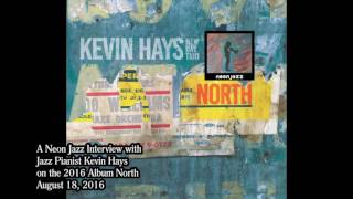 A Neon Jazz Interview with Jazz Pianist Kevin Hays on the 2016 Album North