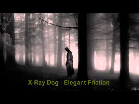 X-Ray Dog - Elegant Friction
