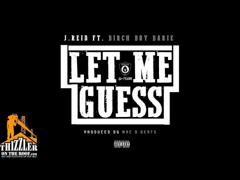 J. Reid ft. Birch Boy Barie - Let Me Guess [Prod. Mac D. Beats] [Thizzler.com]