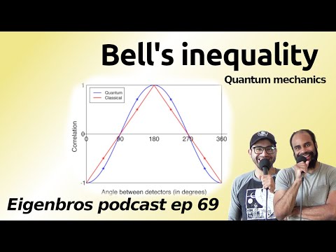 Eigenbros ep 69 - Bells Theorem (Quantum Mechanics)