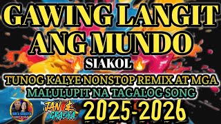 Download lagu GAWING LANGIT ANG MUNDO ~ SIAKOL | TUNOG KALYE NONSTOP REMIX at MGA MALULUPIT NA TAGALOG SONG🔥 💫 mp3