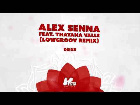 Alex Senna Feat. Thayana Valle - Deixe (Lowgroov Remix)