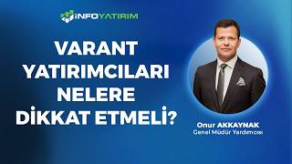 Varant Yatırımcıları Nelere Dikkat Etmeli? I Onur Akkaynak '17 Ağustos