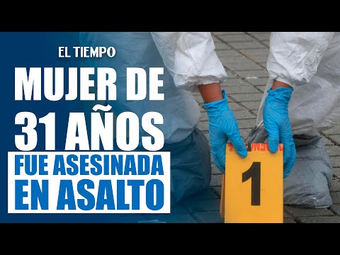 Mujer de 31 años fue asesinada en medio de un asalto en el barrio Santa Matilde | El Tiempo