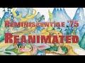 REMINISCENTIAE 75 REANIMATED