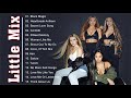 Little Mix Greatest Hits Full Album Playlist 2021 - Little Mix Best Songs of Music 2021