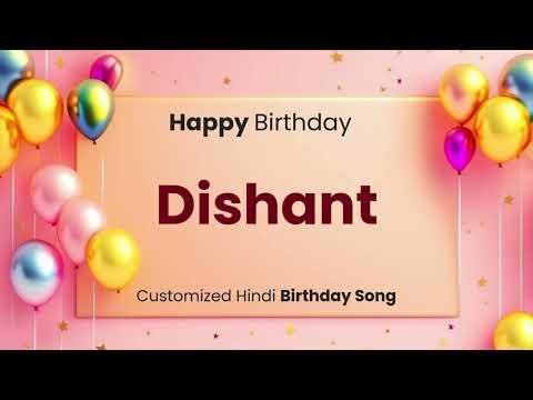 Happy Birthday " DISHANT " - Customized Birthday Song | In Hindi