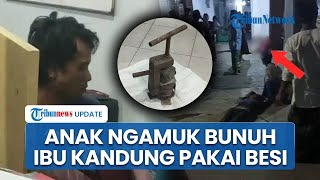 Kronologi Ibu Tewas Dibunuh Anak Kandung di Jember, Kepala Dipukul Besi Vulkanisir, Pelaku Diciduk