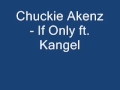 Chuckie Akenz - If Only (LYRICS) 