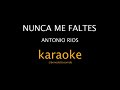 KARAOKE - Nunca me faltes - Antonio Ríos