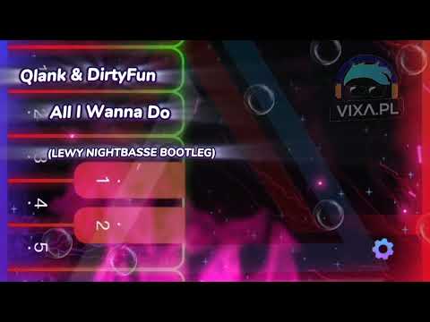Qlank & DirtyFun- All I Wanna Do (LEWY NIGHTBASSE BOOTLEG)