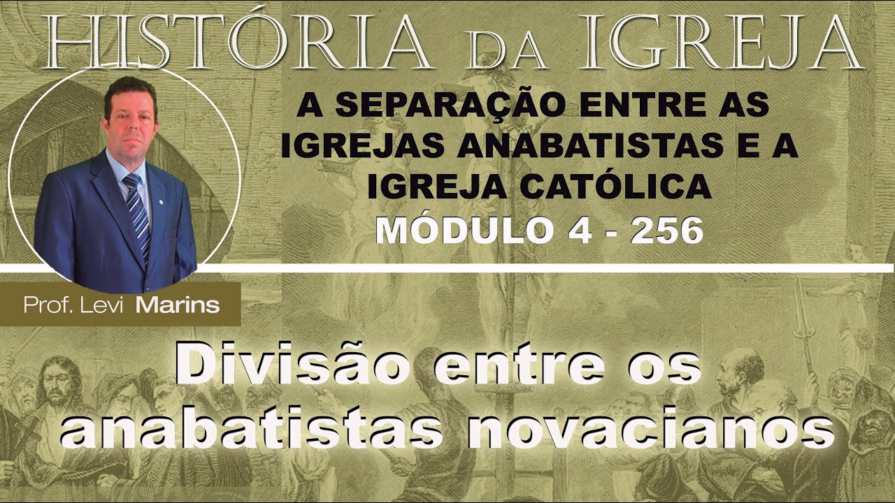 Pós Hist Igreja (256) Módulo 4 (59) Divisão entre os anabatistas novacianos
