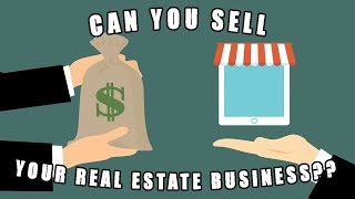 CAN YOU SELL YOUR REAL ESTATE BUSINESS? | 3 WAYS HOW TO SELL YOUR PRACTICE & RETIRE