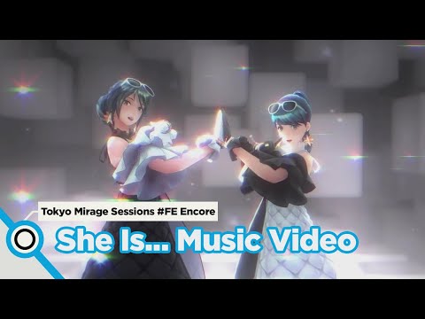 [Tokyo Mirage Sessions #FE Encore] She Is... Music Video