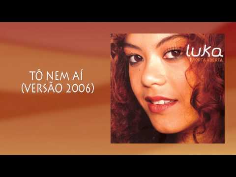 Luka - Tô nem Aí (Versão 2006)