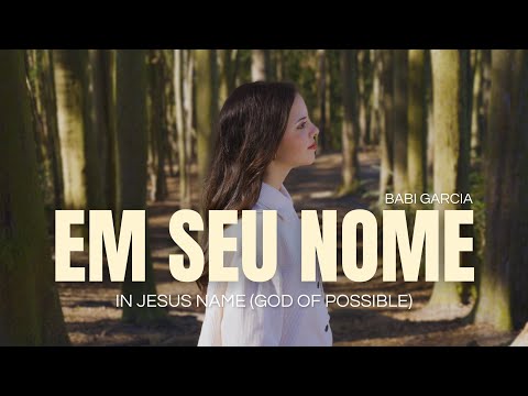 Babi Garcia | Em Seu Nome - In Jesus Name (God of Possible) [Clipe Oficial]
